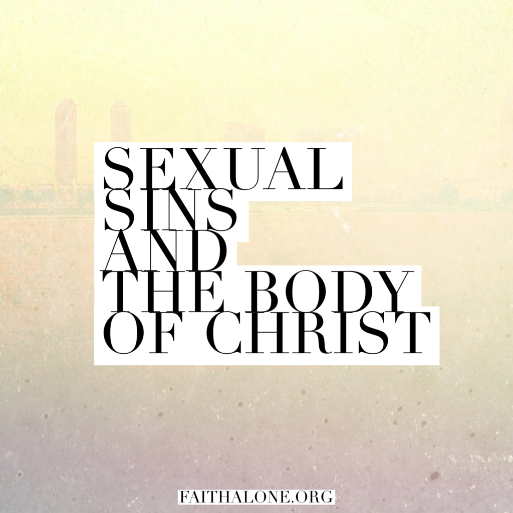 Sexual Sins and the Body of Christ: Dealing with Immorality in the Church Without Altering the
