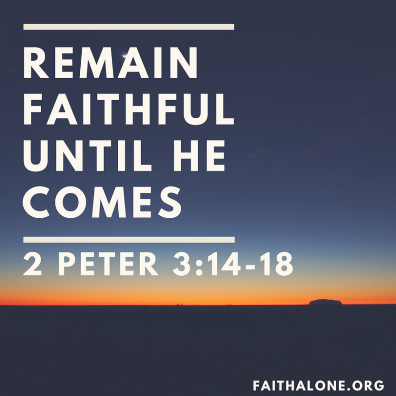 remain-faithful-until-he-comes-2-peter-3-14-18-grace-evangelical