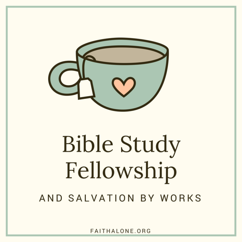 Bible Study Fellowship Bsf And Salvation By Works Grace Evangelical Society