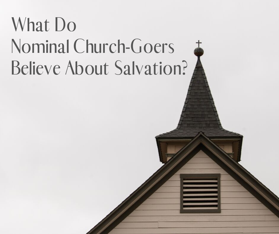 What Do Nominal Church-Goers Believe About Salvation? – Grace ...