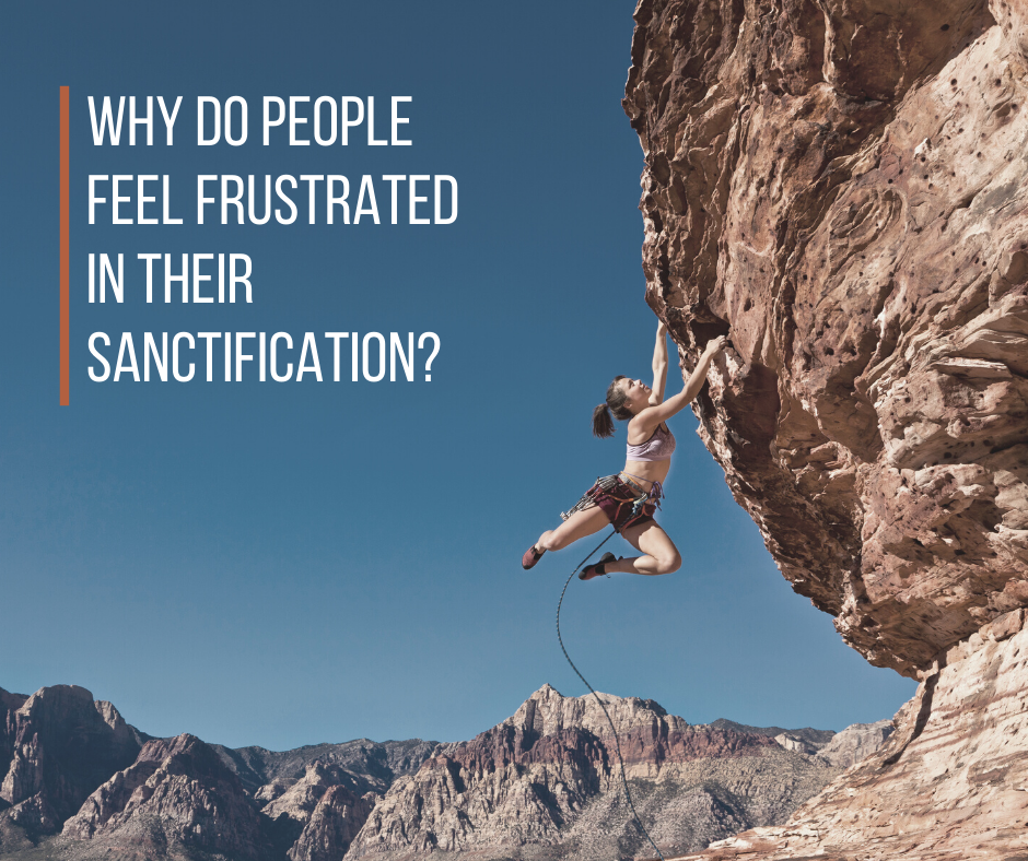 why-do-people-feel-frustrated-in-their-sanctification-grace