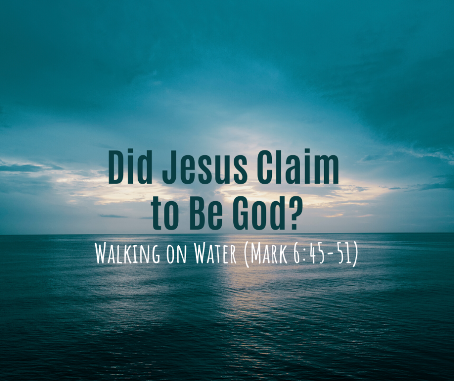 Did Jesus Claim to Be God? Walking on Water (Mark 64551) Grace