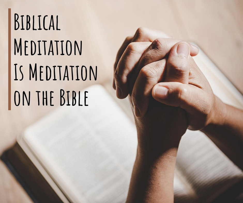 Biblical Meditation Is Meditation On The Bible Grace Evangelical Society
