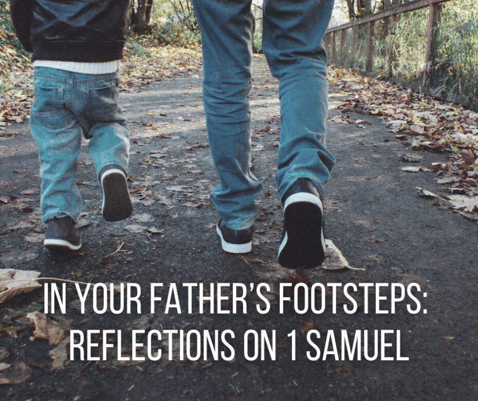 In Your Fathers Footsteps Reflections On 1 Samuel Laptrinhx News 1965