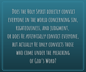 Another Look at the Convicting Ministry of the Holy Spirit to the World ...