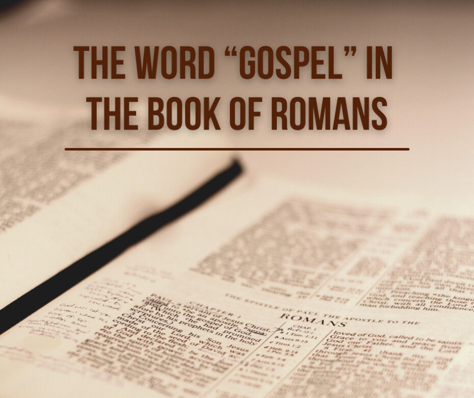 The Word “Gospel” in the Book of Romans – Grace Evangelical Society