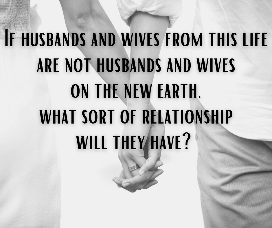 Will You Be with Your Spouse Forever on the New Earth? – Grace ...