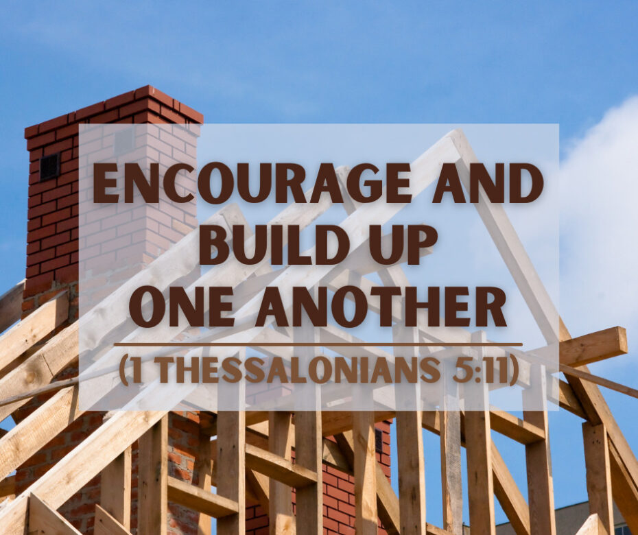 encourage one another and build each other up
