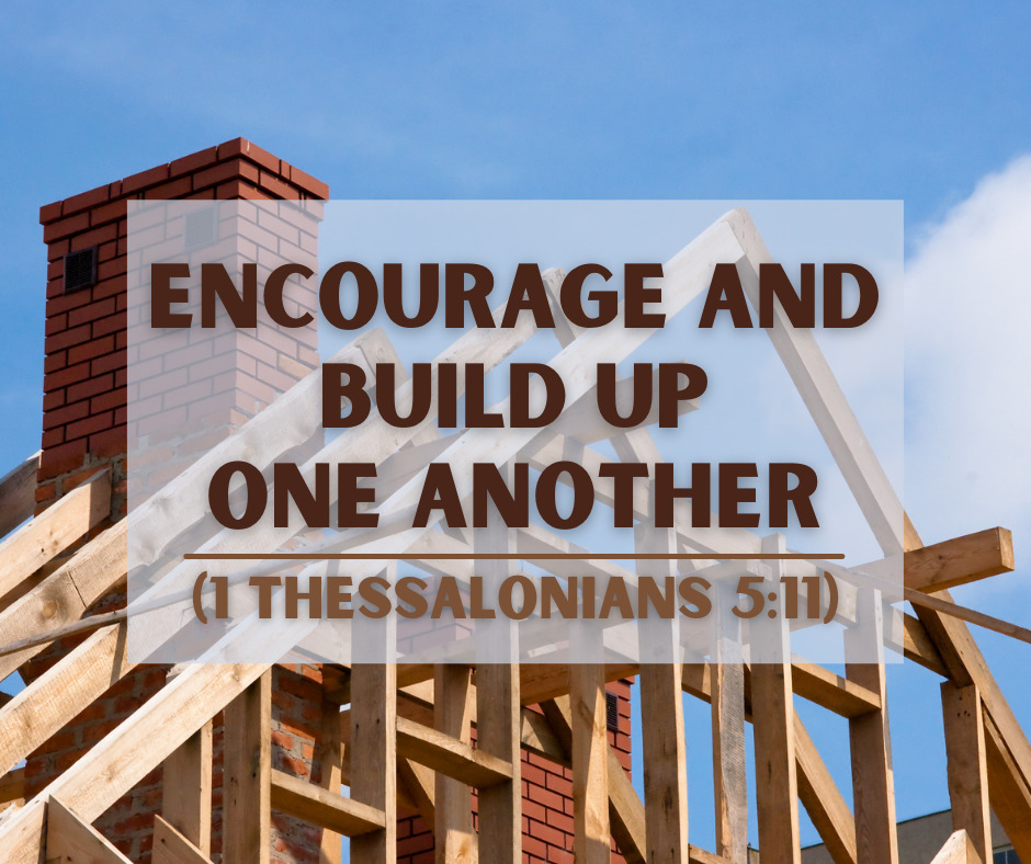 Encourage And Build Up One Another 1 Thessalonians 511 Grace