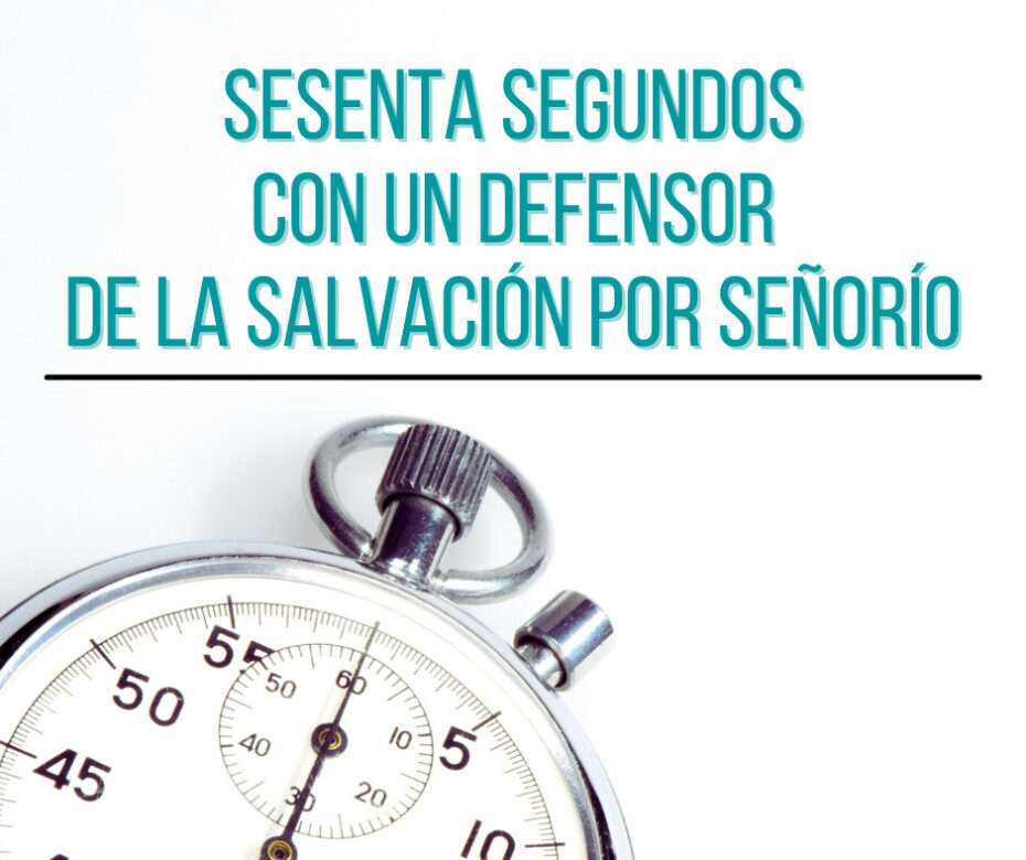 Sessenta Segundos com um salvação do senhorio proponente? – Grace  Evangelical Society