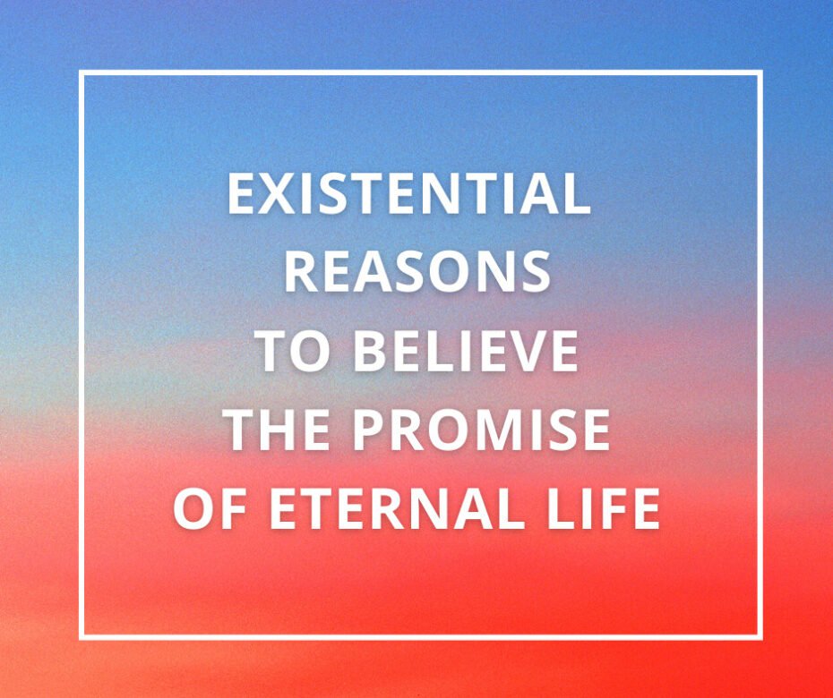 existential-reasons-to-believe-the-promise-of-eternal-life-grace