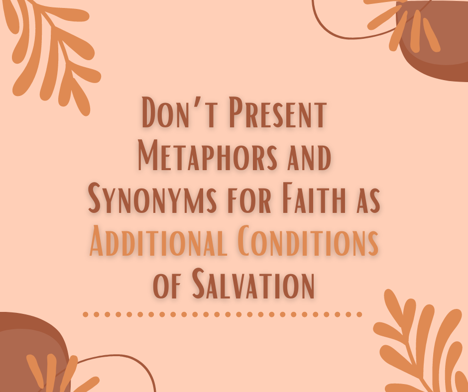 don-t-present-metaphors-and-synonyms-for-faith-as-additional-conditions