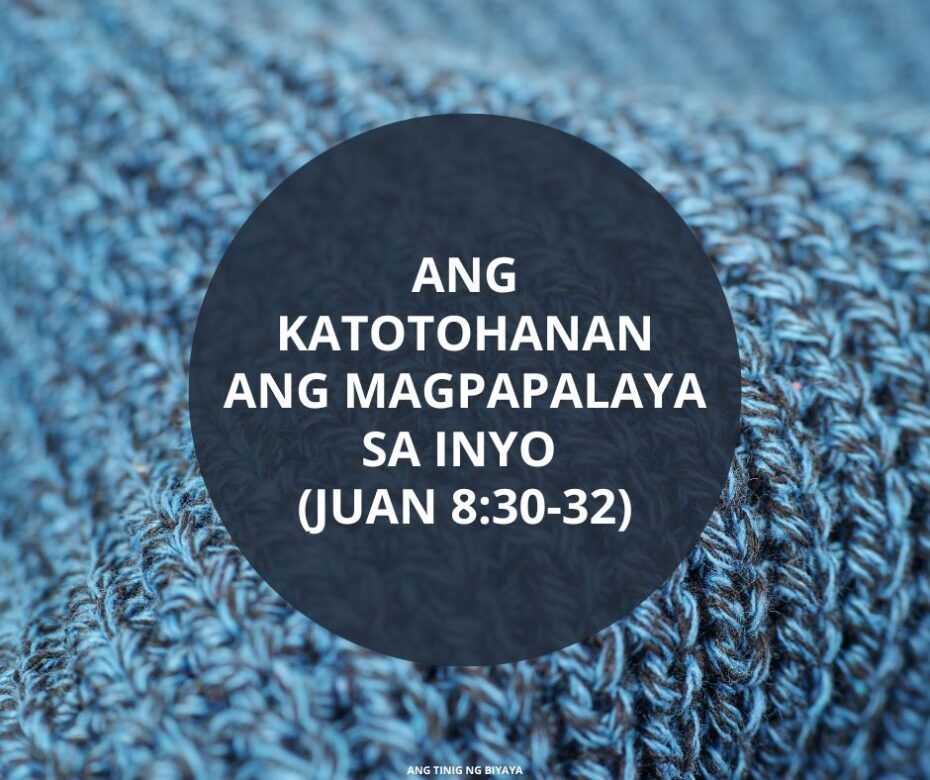 Ang Katotohanan Ang Magpapalaya Sa Inyo (Juan 8:30-32) – Grace ...