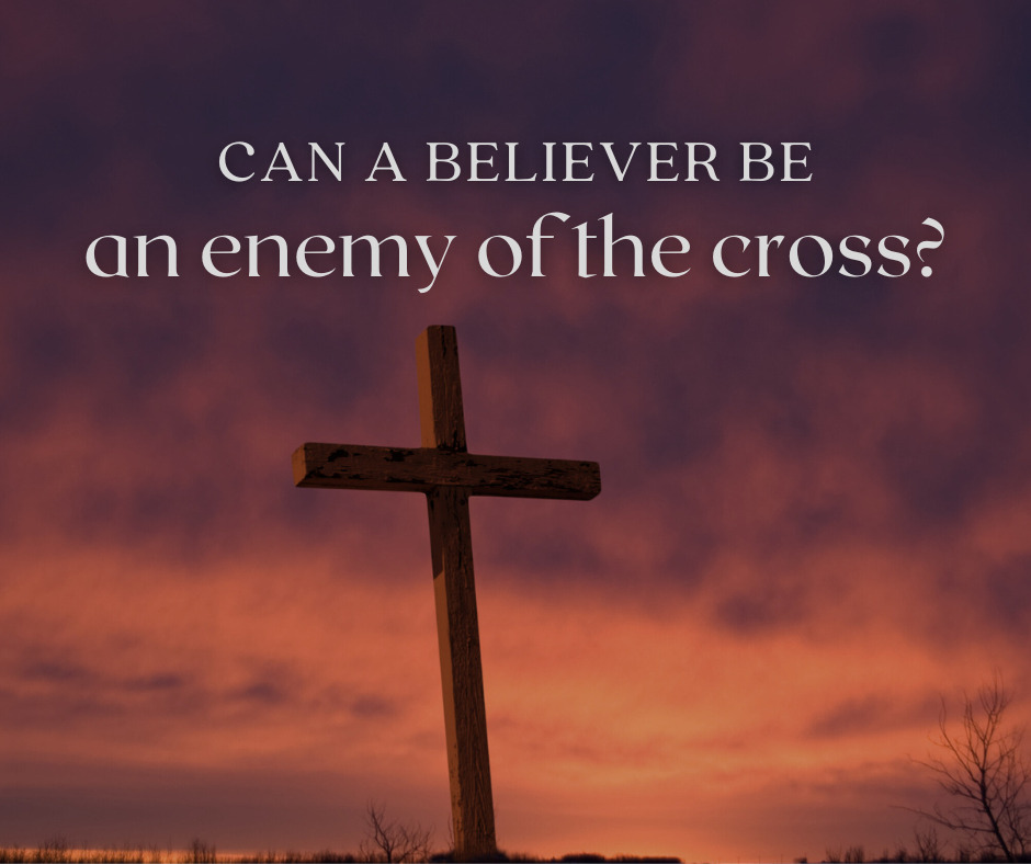 Who Are the “Enemies of the Cross” (Phil 3:18)? – Grace Evangelical Society