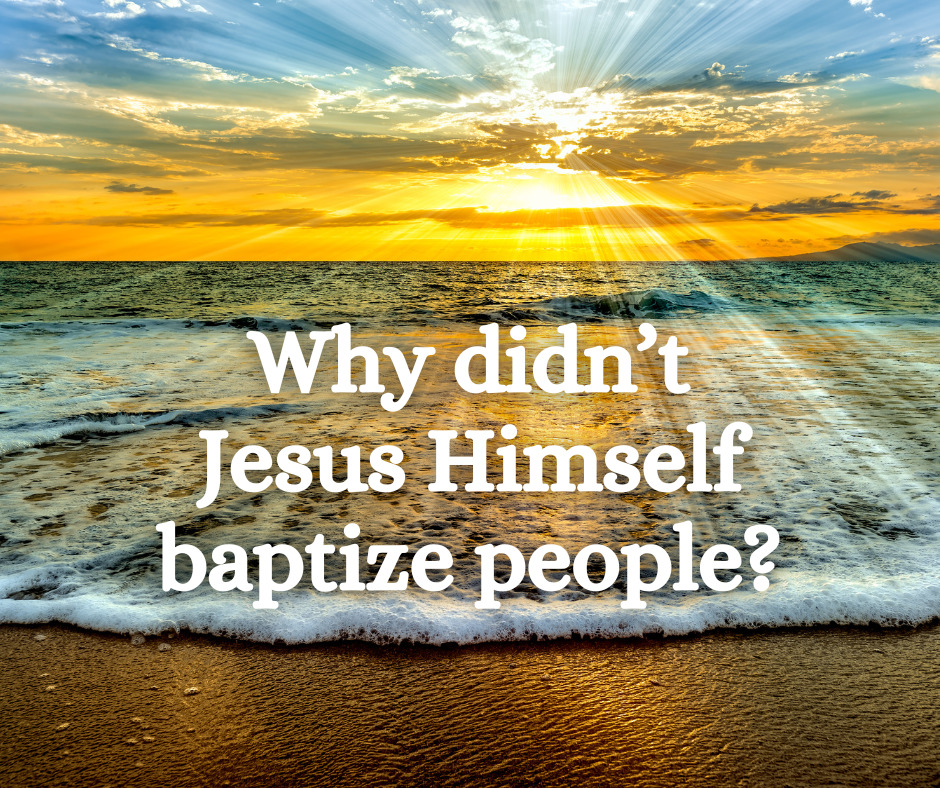 Did The Lord Jesus Baptize Anyone Grace Evangelical Society   Why Didnt Jesus Himself Baptize People 